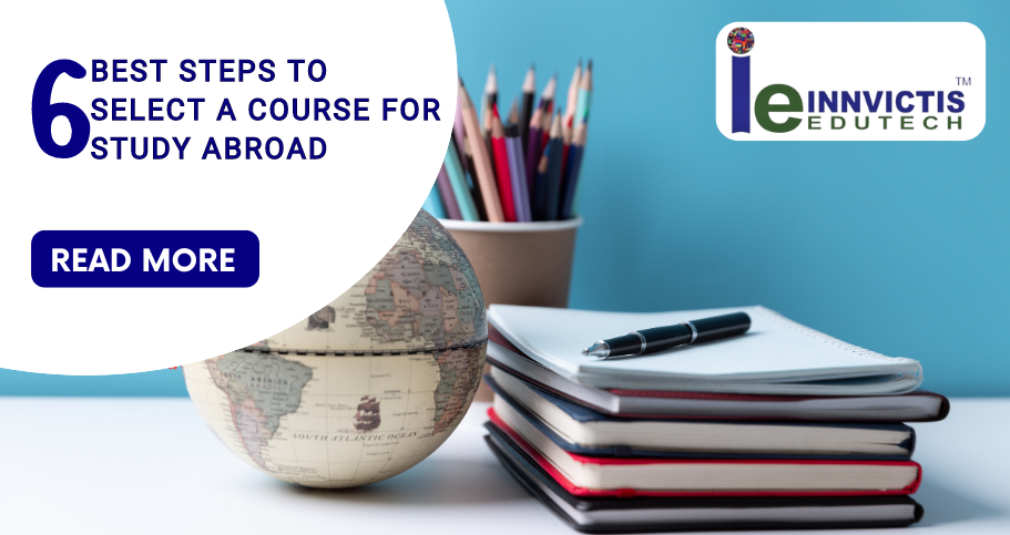6 Steps to Select a course for study abroad in 2024