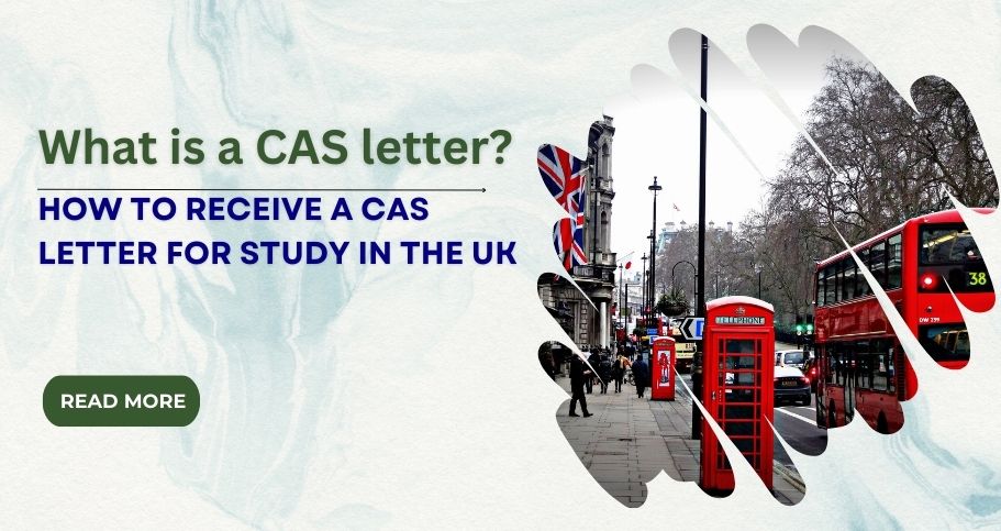 What is a CAS letter? How to obtain CAS for Studying in the UK