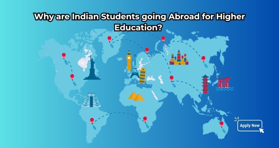 Why are Indian Students Going to Abroad for Higher Education?